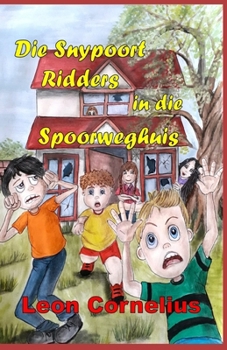 Paperback Die Snypoort Ridders in die Spoorweghuis [Afrikaans] Book