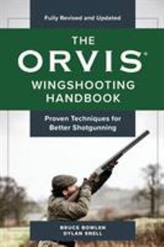 Paperback The Orvis Wingshooting Handbook, Fully Revised and Updated: Proven Techniques For Better Shotgunning Book