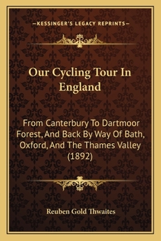 Our Cycling Tour in England: From Canterbury to Dartmoor Forest, and Back by Way of Bath, Oxford and the Thames Valley