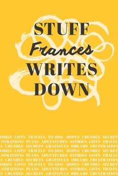 Paperback Stuff Frances Writes Down: Personalized Journal / Notebook (6 x 9 inch) with 110 wide ruled pages inside [Mustard Yellow] Book