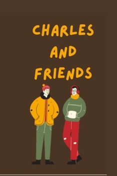 Paperback Charles and Friends: Is an Eye-Opener to Parents and Students Book