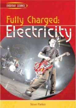 Fully Charged: Electricity (Everyday Science) - Book  of the Everyday Science