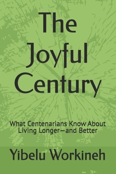 Paperback The Joyful Century: What Centenarians Know About Living Longer-and Better Book