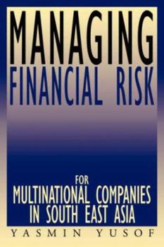 Paperback Managing Financial Risk for Multinational Companies in South East Asia Book