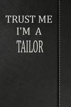 Trust Me I'm a Tailor: Isometric Dot Paper Drawing Notebook 120 Pages 6"x9"