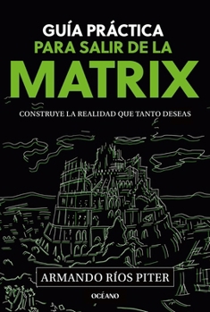 Paperback Guía Práctica Para Salir de la Matrix / A Practical Guide to Escaping the Matrix [Spanish] Book
