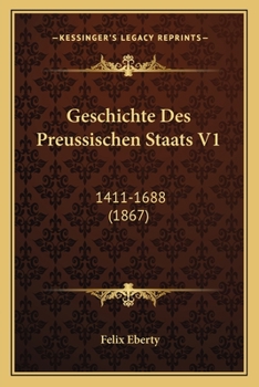 Paperback Geschichte Des Preussischen Staats V1: 1411-1688 (1867) [German] Book