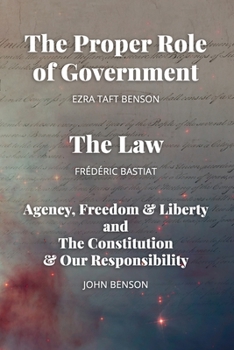 Paperback The Proper Role of Government and The Law: Also, A Look at Agency, Freedom & Liberty, and the Constitution & Our Responsibility Book