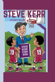 STEVE KERR STORY BOOK: Inspiring the Next Generation of Winners
