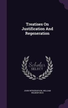 Treatises On Justification And Regeneration