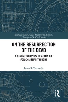 Paperback On the Resurrection of the Dead: A New Metaphysics of Afterlife for Christian Thought Book