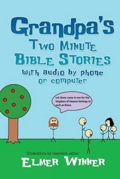 Paperback Grandpa's Two Minute Bible Stories: With Audio by Phone or Computer Book