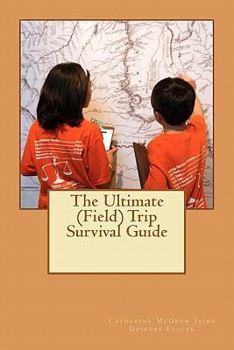 Paperback The Ultimate (Field) Trip Survival Guide: M Book