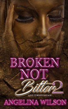 Paperback Broken Not Bitter 2: Love Turned Savage Book