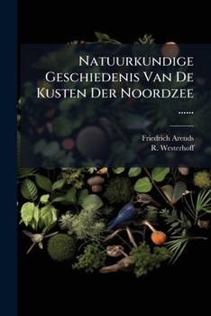 Paperback Natuurkundige Geschiedenis Van De Kusten Der Noordzee ...... [Dutch] Book