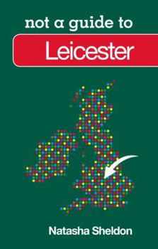 Paperback Not a Guide to Leicester Book