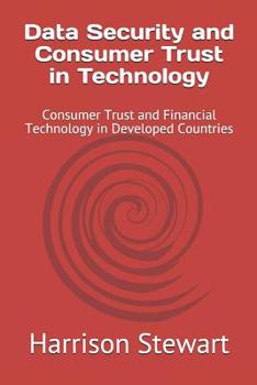 Paperback Data Security and Consumer Trust in Technology: Consumer Trust and Financial Technology in Developed Countries Book