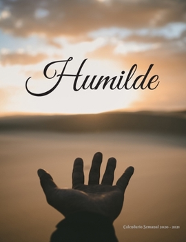 Humilde: Calendario Semanal 2020 - 2021 | De Enero hasta Diciembre | Con Versos de la Biblia | Agenda Calendario Organizador Planificador | Calendario ... - 2021 Versos de la Biblia) (Spanish Edition)