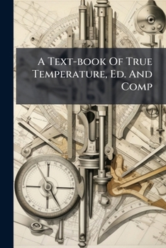 Paperback A Text-book Of True Temperature, Ed. And Comp Book