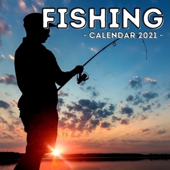 Paperback Fishing Calendar 2021: Cute Gift Idea For Fishing Lovers Men And Women Book