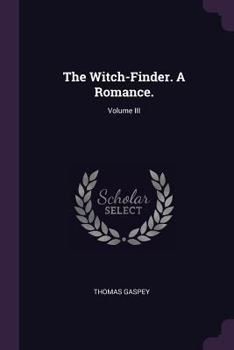 Paperback The Witch-Finder. A Romance.; Volume III Book