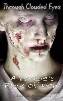 Paperback Through Clouded Eyes: A Zombie's Point of View Book