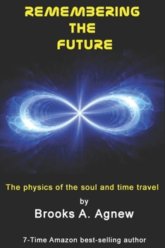 Paperback Remembering the Future: The Physics of the Soul and Time Travel Book