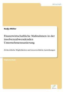 Paperback Finanzwirtschaftliche Maßnahmen in der insolvenzabwendenden Unternehmenssanierung: Zivilrechtliche Möglichkeiten und steuerrechtliche Auswirkungen [German] Book