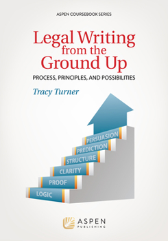 Paperback Legal Writing from the Ground Up: Process, Principles, and Possibilities Book