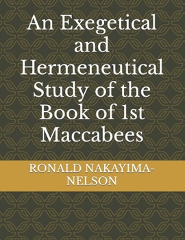 Paperback An Exegetical and Hermeneutical Study of the Book of 1st Maccabees Book