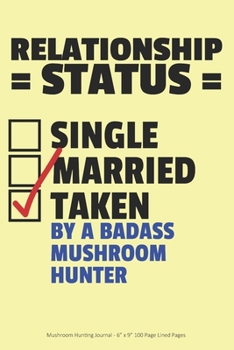 Taken by a Badass Mushroom Hunter: Mushroom Hunting Journal - 6” x 9” 100 Page Lined Pages