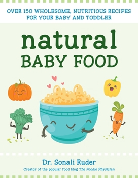 Paperback Natural Baby Food: Over 150 Wholesome, Nutritious Recipes for Your Baby and Toddler Book