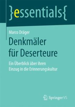 Paperback Denkmäler Für Deserteure: Ein Überblick Über Ihren Einzug in Die Erinnerungskultur [German] Book