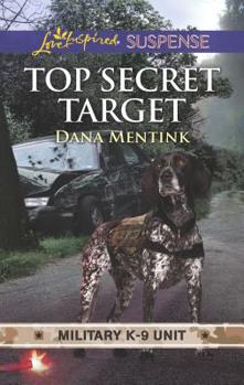 Top Secret Target - Book #3 of the Military K-9 Unit