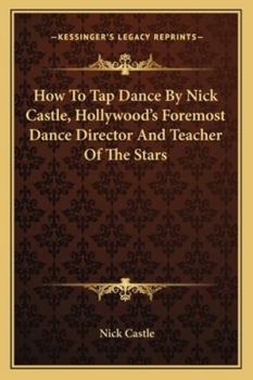 Paperback How To Tap Dance By Nick Castle, Hollywood's Foremost Dance Director And Teacher Of The Stars Book