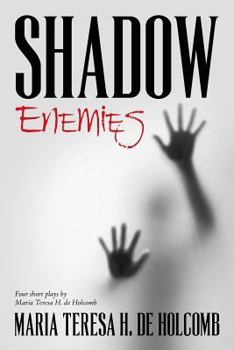 Paperback Shadow Enemies: Four Short Plays by Maria Teresa H. de Holcomb Book