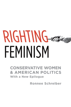 Paperback Righting Feminism: Conservative Women and American Politics Book