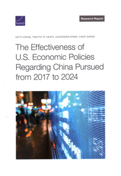 Paperback The Effectiveness of U.S. Economic Policies Regarding China Pursued from 2017 to 2024 Book