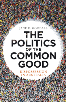 Paperback The Politics of the Common Good: Dispossession in Australia Book