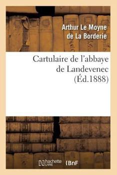 Paperback Cartulaire de l'Abbaye de Landevenec (Éd.1888) [French] Book