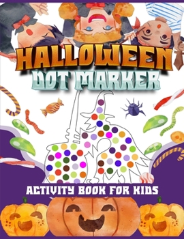 Paperback Halloween dot marker activity book for kids: A fun Easy Guided big dots Halloween element Dot Markers Colouring Activity book for kids, toddlers, kind Book