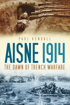 Hardcover Aisne 1914: The Dawn of Trench Warfare Book
