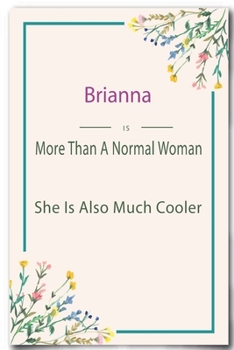 Paperback Brianna is More Than A Normal Woman: Lined Notebook / Journal Gift, 110 Pages, 6x9, Soft Cover, Matte Finish Book