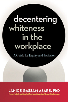 Paperback Decentering Whiteness in the Workplace: A Guide for Equity and Inclusion Book