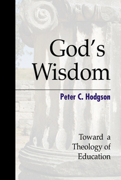 Paperback God's Wisdom: Toward a Theology of Education Book