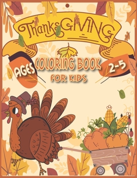 Paperback Thanksgiving Coloring Book for Kids Ages 2-5: Thanksgiving Books for Kids, Thanksgiving Coloring Books for Kids, Thanksgiving Activity Book for Kids, Book