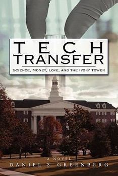 Paperback Tech Transfer: Science, Money, Love and the Ivory Tower Book