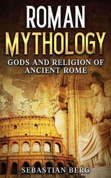 Paperback Roman Mythology: Gods and Religion of Ancient Rome Book