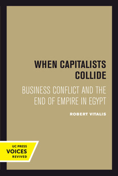 Hardcover When Capitalists Collide: Business Conflict and the End of Empire in Egypt Book