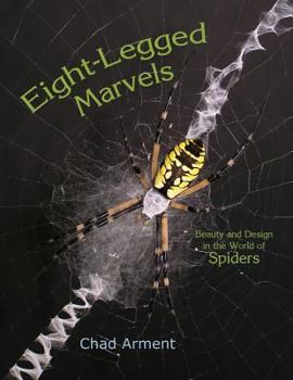 Paperback Eight-Legged Marvels: Beauty and Design in the World of Spiders Book